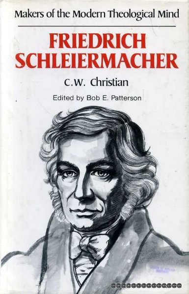 FRIEDRICH SCHLEIERMACHER (Makers of the Modern Theological Mind)