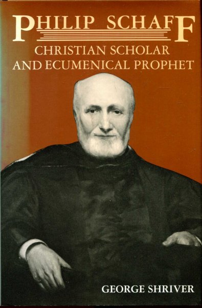 philip-schaff-christian-scholar-and-ecumenical-prophet-centennial