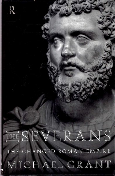 The Severans The Changed Roman Empire - 