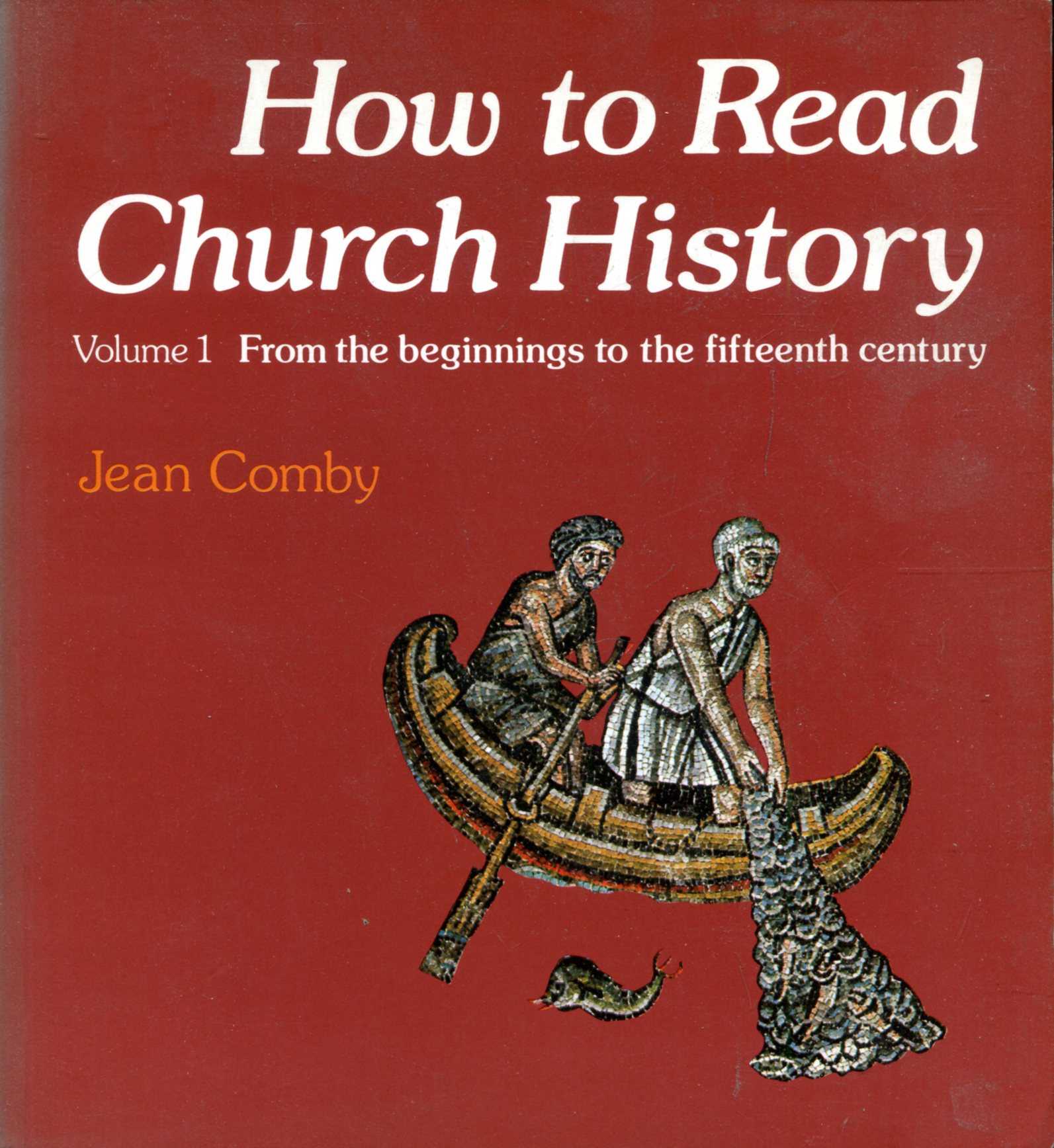 How To Read Church History Volume One: From The Beginnings To The ...