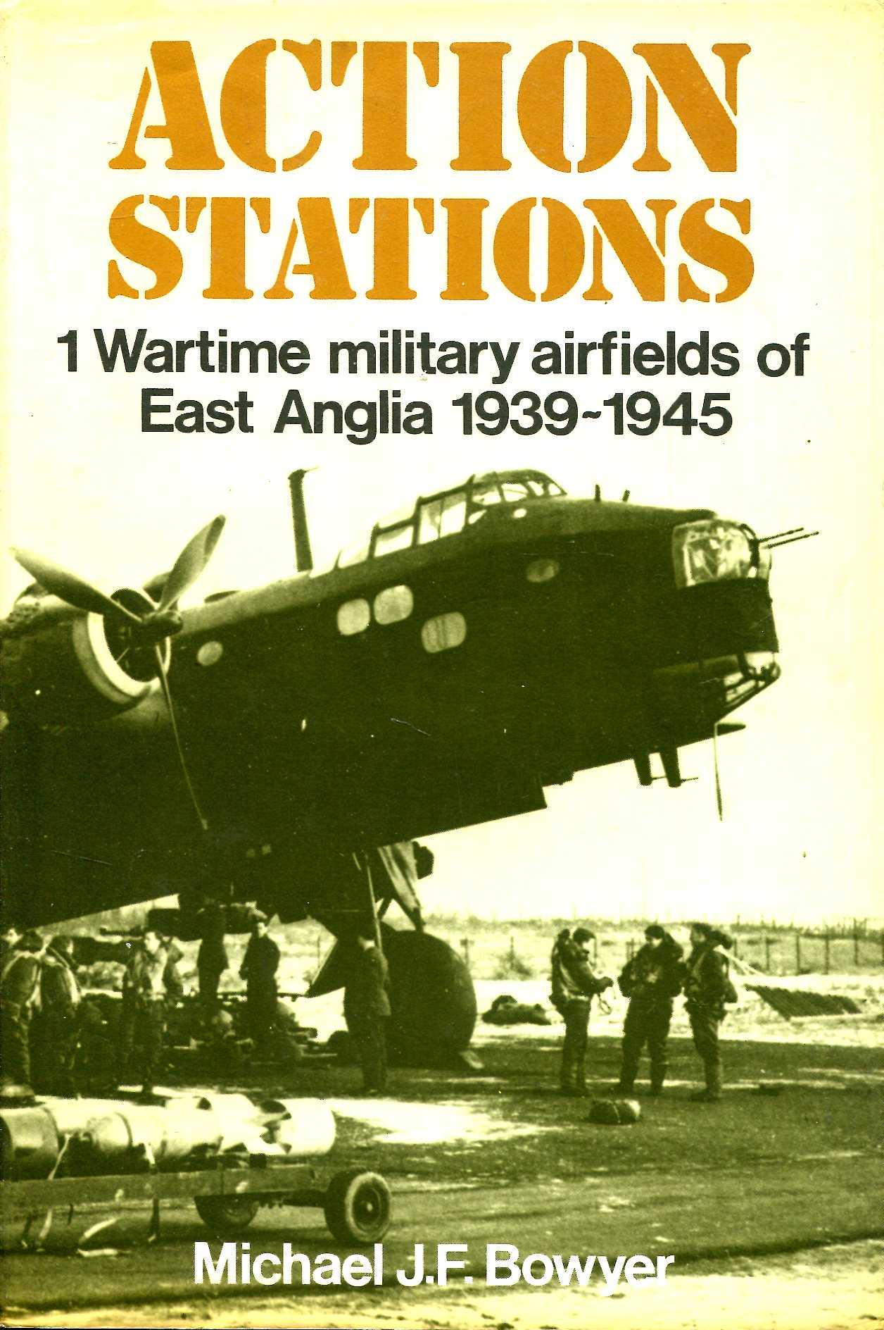 Action Stations 1: Wartime military airfields of East Anglia 1939-1945