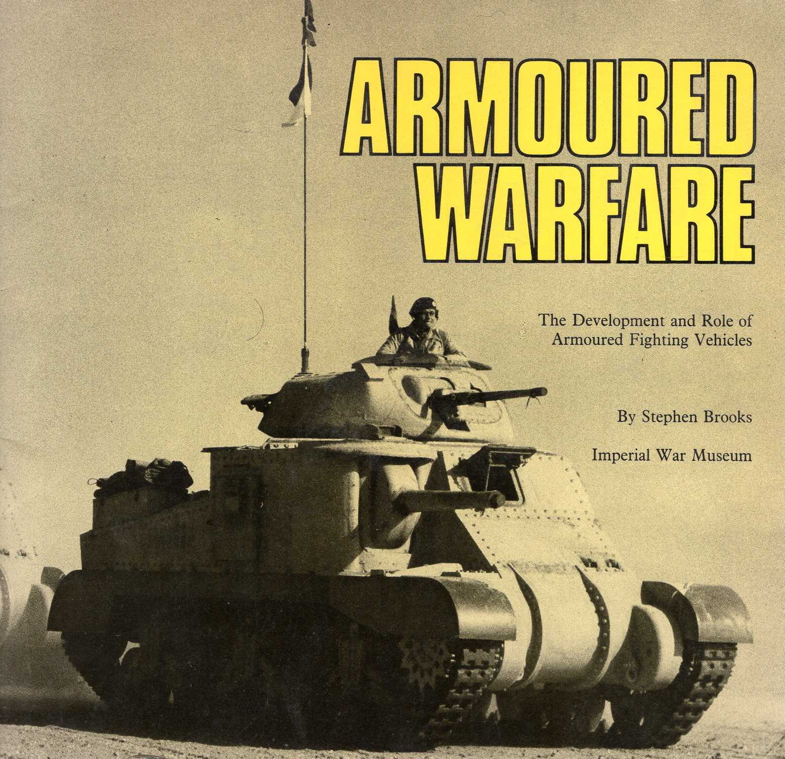 Armoured Warfare : The Development and Role of Armoured Fighting Vehicles