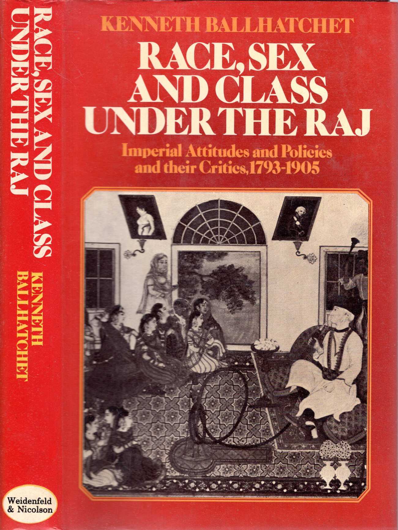 Race, Sex and Class under the Raj: Imperial Attitudes and Policies and  Their Critics, 1793-1905